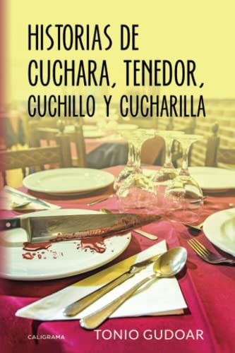 Historias de cuchara, tenedor, cuchillo y cucharilla (Spanish Edition)