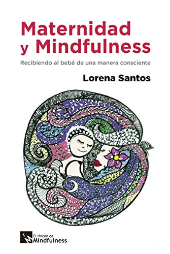 Maternidad y mindfulness recibiendo al bebé de una manera consciente