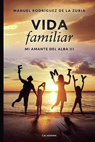 Vida familiar: Mi amante del alba III (Spanish Edition)