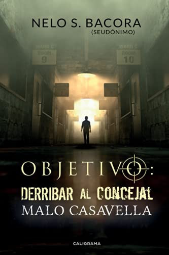 Objetivo: Derribar al Concejal Malo Casavella (Spanish Edition)