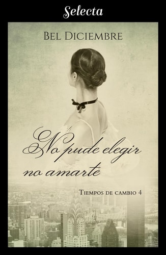 No pude elegir no amarte (Tiempos de cambio 4)