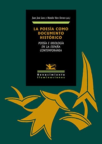 La poesía como documento histórico poesía e ideología en la España contemporánea
