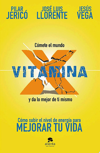 Vitamina X Cómo subir tu nivel de energía para mejorar tu vida