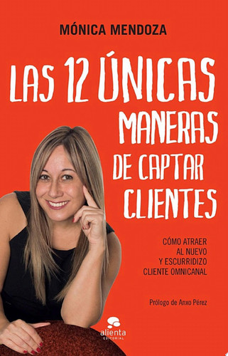 Las 12 únicas maneras de captar clientes Cómo atraer al nuevo y escurridizo cliente omnicanal