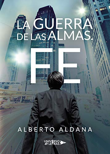 La Guerra de las Almas. Fe (Spanish Edition)