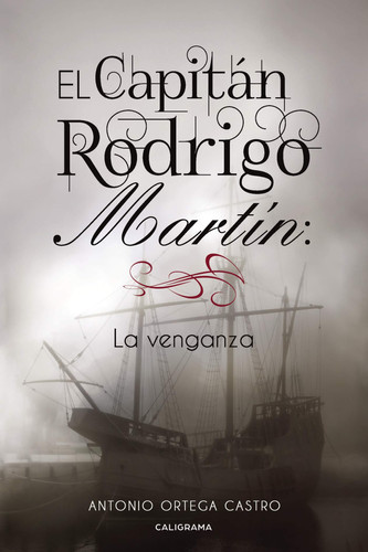 El Capitán Rodrigo Martín: La venganza (Spanish Edition)