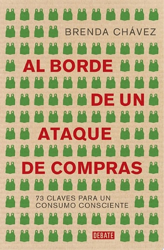 Al borde de un ataque de compras 73 claves para un consumo consciente
