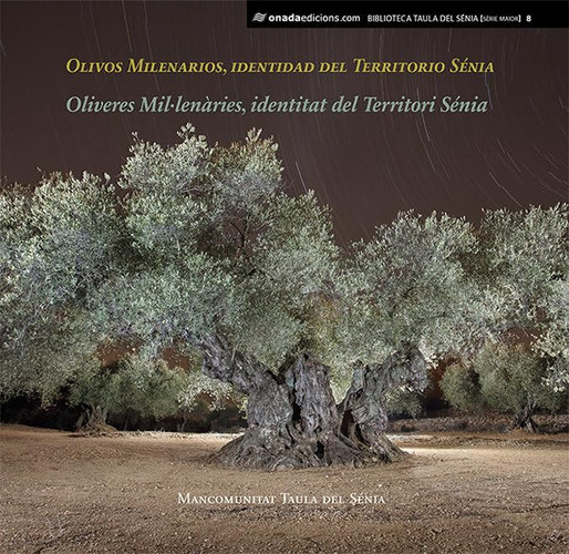 Olivos Milenarios, identidad del Territorio Sénia : Oliveres Mil·lenàries, identitat del Territori Sénia