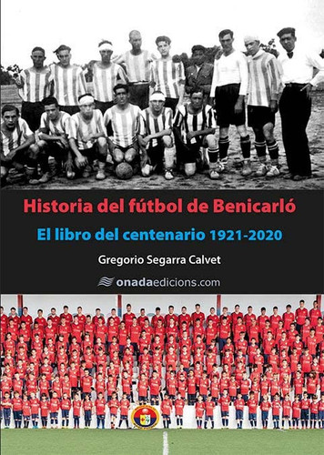 Historia del fútbol de Benicarló el libro del centenario (1921-2020)