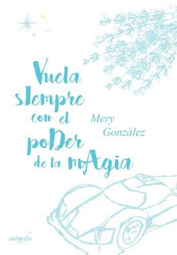 Vuela siempre con el poder de la mágia (Spanish Edition)
