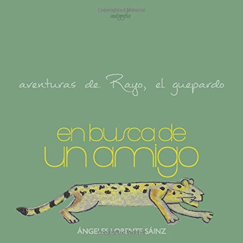 En busca de un amigo: aventuras de Rayo, el guepardo (Spanish Edition)