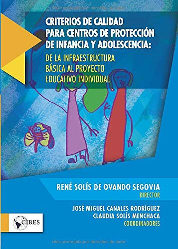 CRITERIOS DE CALIDAD PARA CENTROS DE PROTECCIÓN DE INFANCIA Y ADOLESCENCIA: De la infraestructura básica al proyecto educativo individual (Spanish Edition)