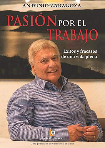 Pasion por el trabajo: Éxitos y fracasos de una vida plena (Spanish Edition)