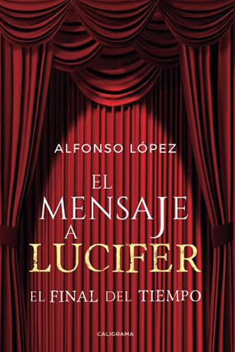 El mensaje a Lucifer: El final del tiempo (Spanish Edition)
