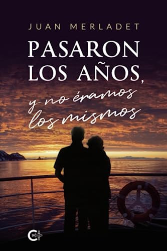 Pasaron los años y no éramos los mismos (Spanish Edition)