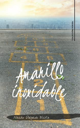 Amarillo inoxidable (Spanish Edition)