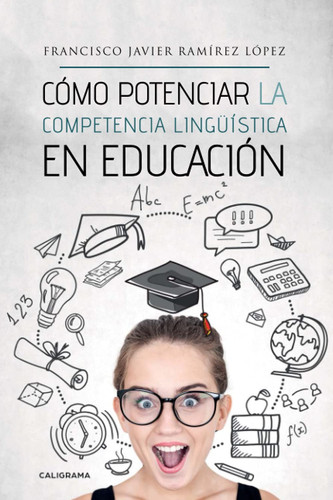 Cómo potenciar la competencia lingüística en educación (Spanish Edition)