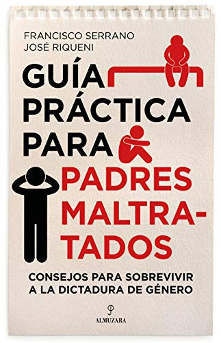 Guía práctica para padres maltratados consejos para sobrevivir a la dictadura de género