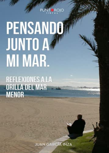 Pensando junto a mi mar: Reflexiones a la orilla del Mar Menor (Spanish Edition)