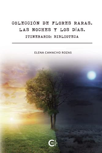 Colección de flores raras. Las noches y los días. Itinerario: Biblioteca (Spanish Edition)