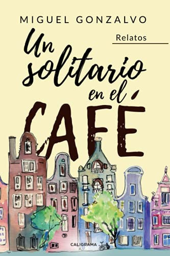 Un solitario en el café: Relatos (Spanish Edition)