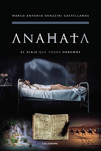 Anahata: El viaje que todos haremos (Spanish Edition)