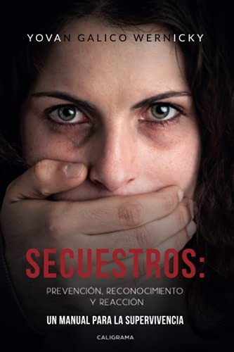 Secuestros: prevención, reconocimiento y reacción: Un manual para la supervivencia (Spanish Edition)