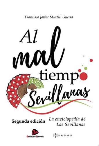 Al mal tiempo Sevillanas. Segunda edición. La enciclopedia de Las Sevillanas