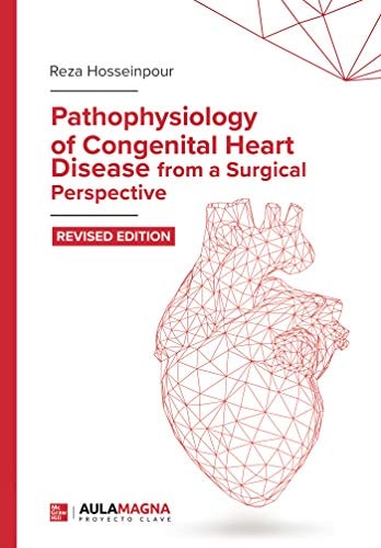 Pathophysiology of Congenital Heart Disease from a Surgical Perspective: Revised Edition