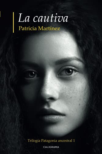 La cautiva: Trilogía Patagonia ancestral 1 (Spanish Edition)