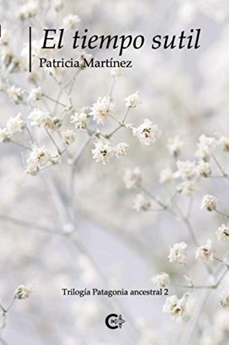 El tiempo sutil: Trilogía Patagonia ancestral 2 (Spanish Edition)