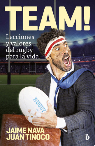 TEAM! Lecciones y valores del rugby para la vida