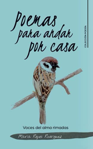 Poemas para andar por casa: Voces del alma rimadas (Spanish Edition)