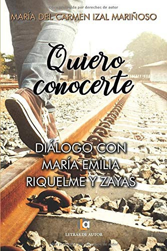 Quiero conocerte: Diálogo con María Emilia Riquelme y Zayas (Spanish Edition)