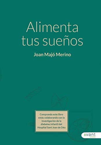 Alimenta tus sueños (Spanish Edition)