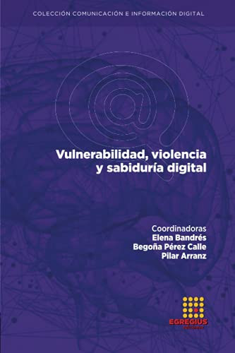 Vulnerabilidad, violencia y sabiduría digital (Colección Comunicación e Información Digital) (Spanish Edition)