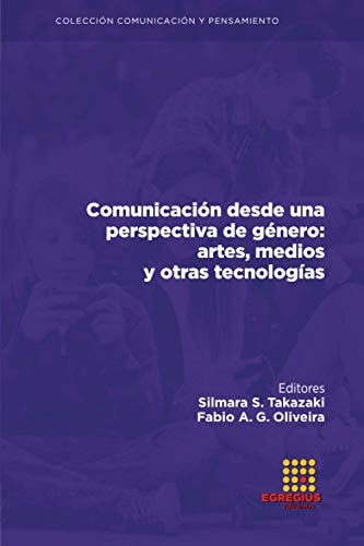 Comunicación desde una perspectiva de género artes, medios y otras tecnologías