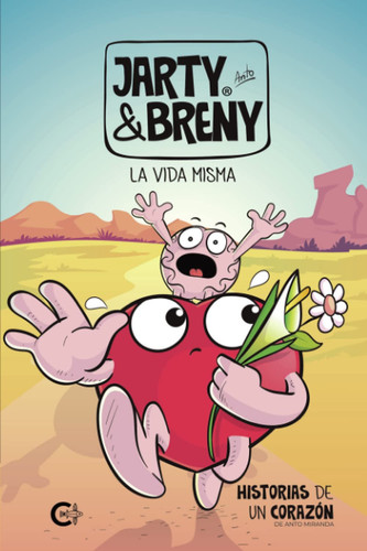 Jarty & Breny La vida misma. Historias de un corazón