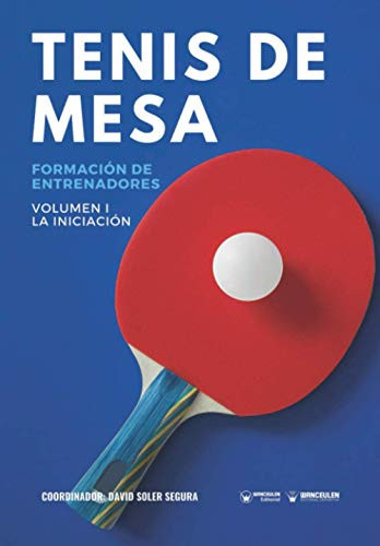 Tenis de mesa. Formación de entrenadores Volumen I. La Iniciación