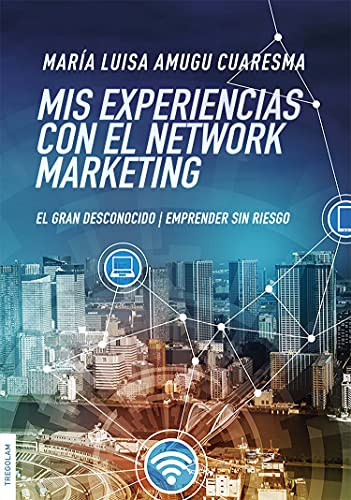 Mis experiencias con el Network Marketing: El gran desconocido. Emprender sin riesgo (Spanish Edition)