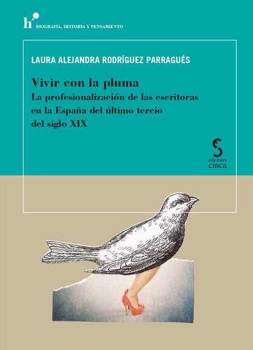Vivir con la pluma la profesionalización de las escritoras en la España del último tercio del siglo XIX