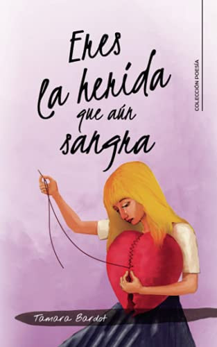 Eres la herida que aún sangra (Spanish Edition)