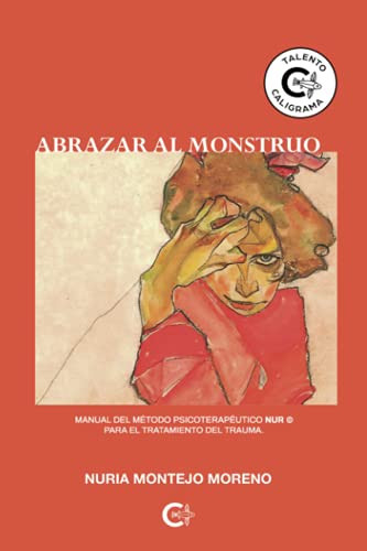 Abrazar al monstruo manual del método psicoterapéutico NUR© para el tratamiento del trauma