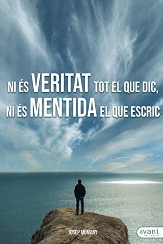 Ni és veritat tot el que dic, ni és mentida el que escric (Catalan Edition)