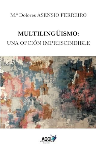 Multilingüismo: una opción imprescindible (Spanish Edition)