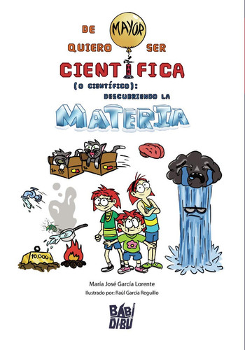 De mayor quiero ser científica (o científico) : descubriendo la materia