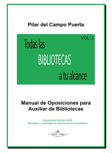 Todas las Bibliotecas a tu alcance Vol. I Manual de Oposiciones para Auxiliar de Bibliotecas