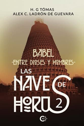 Las naves de Horus 2: Babel —Entre dioses y hombres— (Spanish Edition)