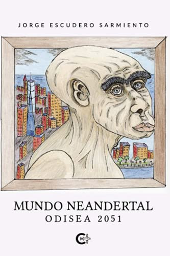 Mundo Neandertal: Odisea 2051 (Spanish Edition)
