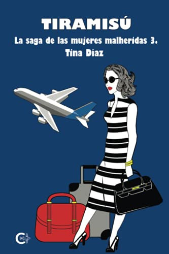 TIRAMISÚ: LA SAGA DE LAS MUJERES HERIDAS 3 (Spanish Edition)